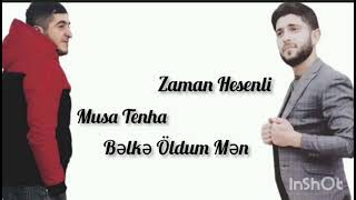 Zaman Hesenli ft Musa Tenha (Gel Gorusek Yep Yeni Ifaa 2023) Resimi