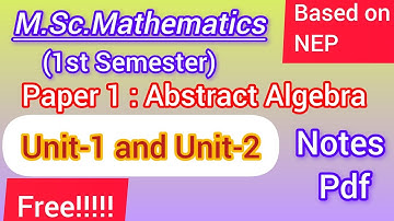 Free Notes pdf of unit-1 and unit-2 | Abstract algebra notes free |M.Sc. Maths 1st Sem NEP | Paper-1