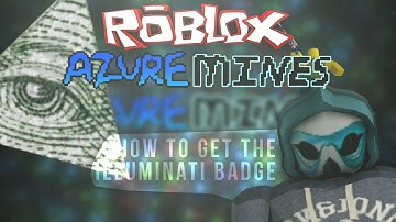 [ROBLOX] Azure Mines: How to get the illuminati badge
