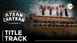 Atkan Chatkan | Title Track |  | A ZEE5 Original Film | Premieres September 5 On ZEE5