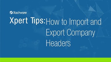 Xactimate Xpert Tip: How to Import and Export Company Headers