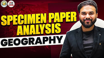 "ICSE Geography Specimen Paper 2024 | Score 90+ With These Tips!"