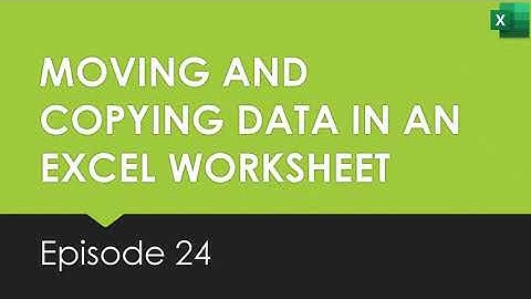 24 Moving and Copying Data In An Excel Worksheet