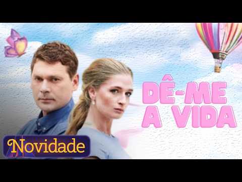 🍿 Dê-me a Vida I Série melodramática I Todos os episódios