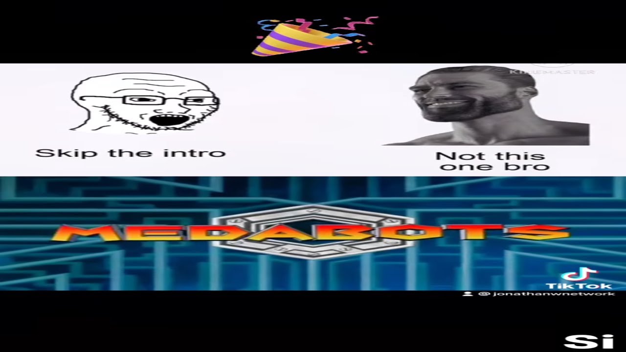 Imagine skipping the medabots intro!