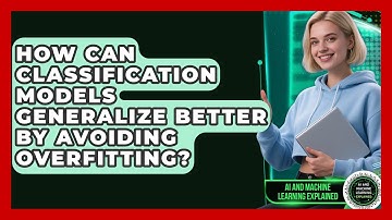 How Can Classification Models Generalize Better By Avoiding Overfitting?