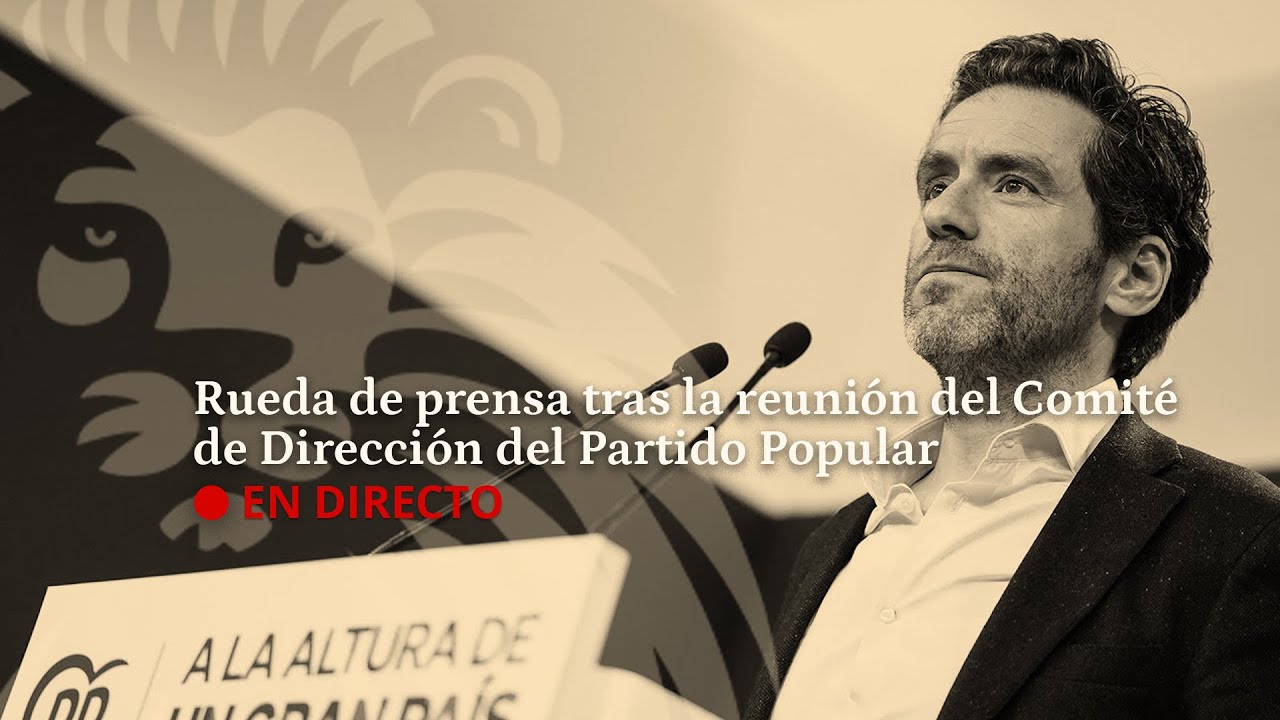 DIRECTO | Rueda de prensa del PP tras la reunión del Comité de ...