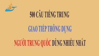 500 Câu tiếng Trung giao tiếp thông dụng của người Trung Quốc - phần 1_ Tiếng Trung giao tiếp.