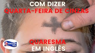 COMO DIZER QUARTA-FEIRA DE CINZAS E QUARESMA EM INGLÊS | RICARDO AUGUSTO