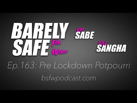 BSFW Ep.163: Pre Lockdown Potpourri