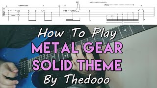 How To Play  The Metal Gear Solid Theme - Thedooo's Cover Arrangement (Tutorial With TAB!)