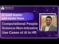 Computational People Science: Non-intrusive use cases of AI in Human Resource - AI Guild Series