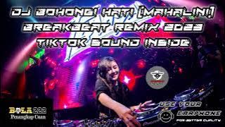 DJ BOHONGI HATI [ MAHALINI ] BREAKBEAT REMIX 2023 | TIKTOK SOUND INSIDE !!