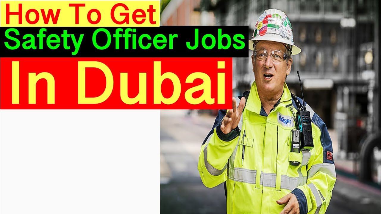 How To Get Safety Officer Job In Dubai