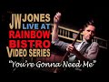 JW-Jones "You're Gonna Need Me" - Live at Rainbow Bistro Video Series
