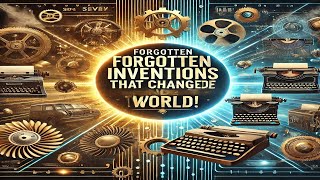 Top 10 Forgotten Inventions That Shaped Our World