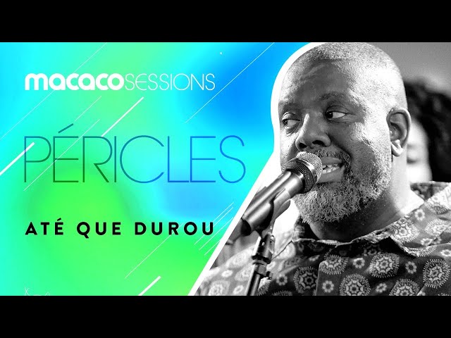 Macaco Sessions: Péricles - Até que durou class=