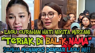 NIKITA MIRZANI-TERIAK DI BALIK NAMA || Lagu Curahan Hati Setelah Di Vonis Bikin Semua Menangis😭
