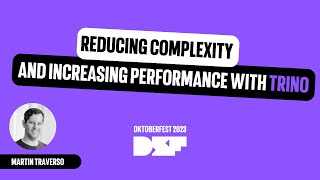 Reducing complexity and increasing performance with Trino