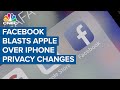 Facebook blasts Apple over new privacy options for iPhone users