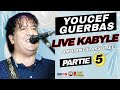 Youcef guerbas  meilleur live kabyle   part5  2023 