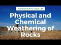 Physical and chemical weathering of rocks