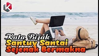 50 Kata Kata Santuy Santai Sejenak Tapi Bermakna dalam Hidup