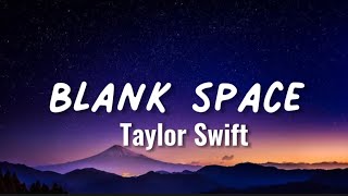 Taylor Swift - Blank Space (lyrics) Boys only want love if it's torture