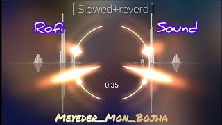 Meyeder Mon Bojha || Lofi reverd & Slowed ||Bass boosted -Ankush&Nusraat - Savvy & Shalmali@Reju220