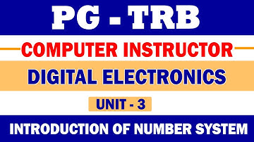 DIGITAL ELECTRONICS -  INTRODUCTION OF NUMBER SYSTEM -  UNIT 3 - PG TRB - COMPUTER  INSTRUCTOR