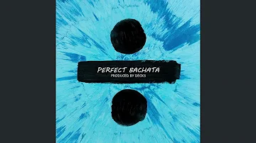 Ed Sheeran - Perfect (Wedding Dance) (Bachata Version FREE) Produced by Decks