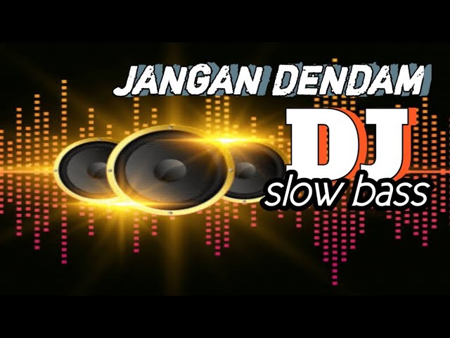 JANGAN DENDAM - dj slow bas 2022 class=