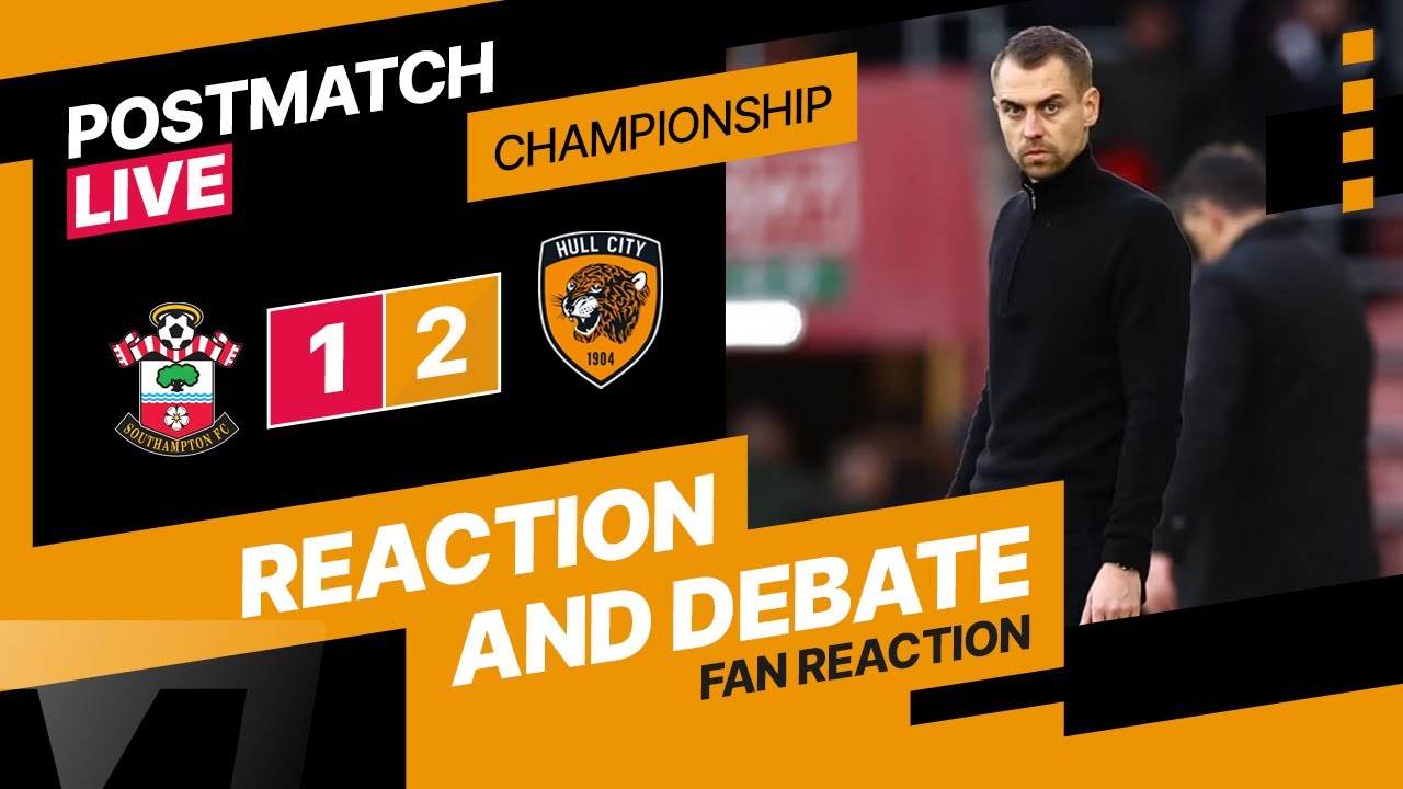 🟡🔴 Another Low | Southampton 1 - 2 Hull City | Live Reaction & Fan Takeover