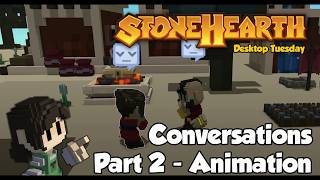 Stonehearth Desktop Tuesday: Conversations - Animations