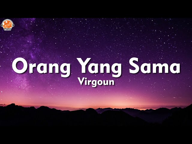 Orang Yang Sama - Virgoun (Lirik Lagu) | OST. Aku Dan Mesin Waktu class=