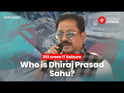 Who is Dhiraj Prasad Sahu Connected To The 351 Crore IT Seizure in Odisha? | Dhiraj Sahu News @indianexpress