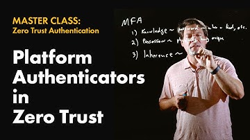 9. The Role of the Platform Authenticator - Zero Trust Authentication Master Class