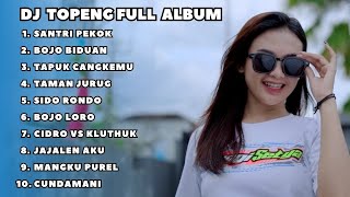 DJ TOPENG FULL ALBUM KARNAVAL TERBARU - SANTRI PEKOK | BOJO BIDUAN | TAPUK CANGKEMU | VIRAL FULLBASS