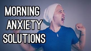 Morning Anxiety Solutions: 3 Steps To Freedom