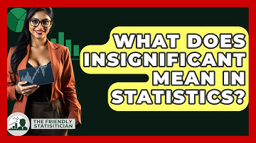 What Does Insignificant Mean In Statistics? - The Friendly Statistician