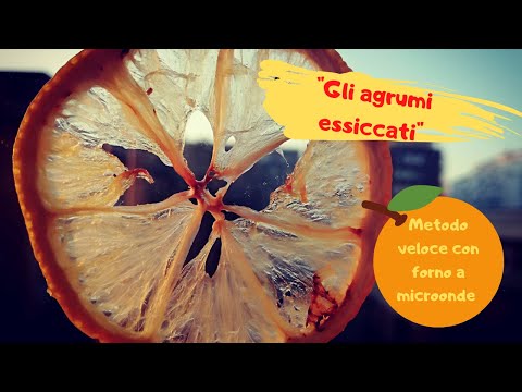 - Gli agrumi essiccati - Metodo veloce con forno a microonde!