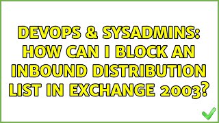 Famous DevOps & SysAdmins: How can I block an inbound distribution list in Exchange 2003? Wealth