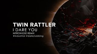 Twin Rattler - I Dare You (Nitro/Noise Remix) (2024)