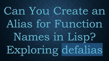 Can You Create an Alias for Function Names in Lisp? Exploring defalias