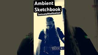One Minute Meditation #ambient