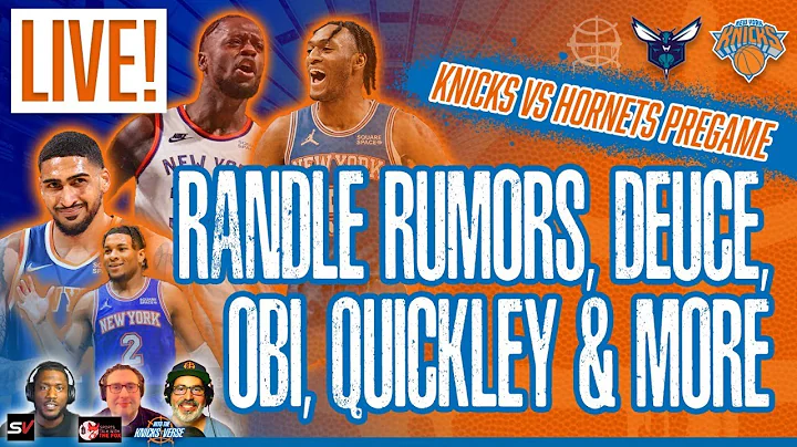 LIVE! Randle Rumors! Deuce, Obi, Quickley & More! ...
