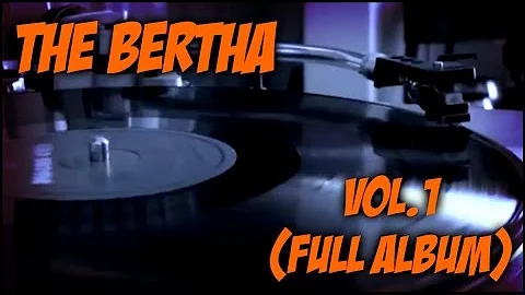 THE BERTHA: VOL 1 FULL ALBUM (2013)