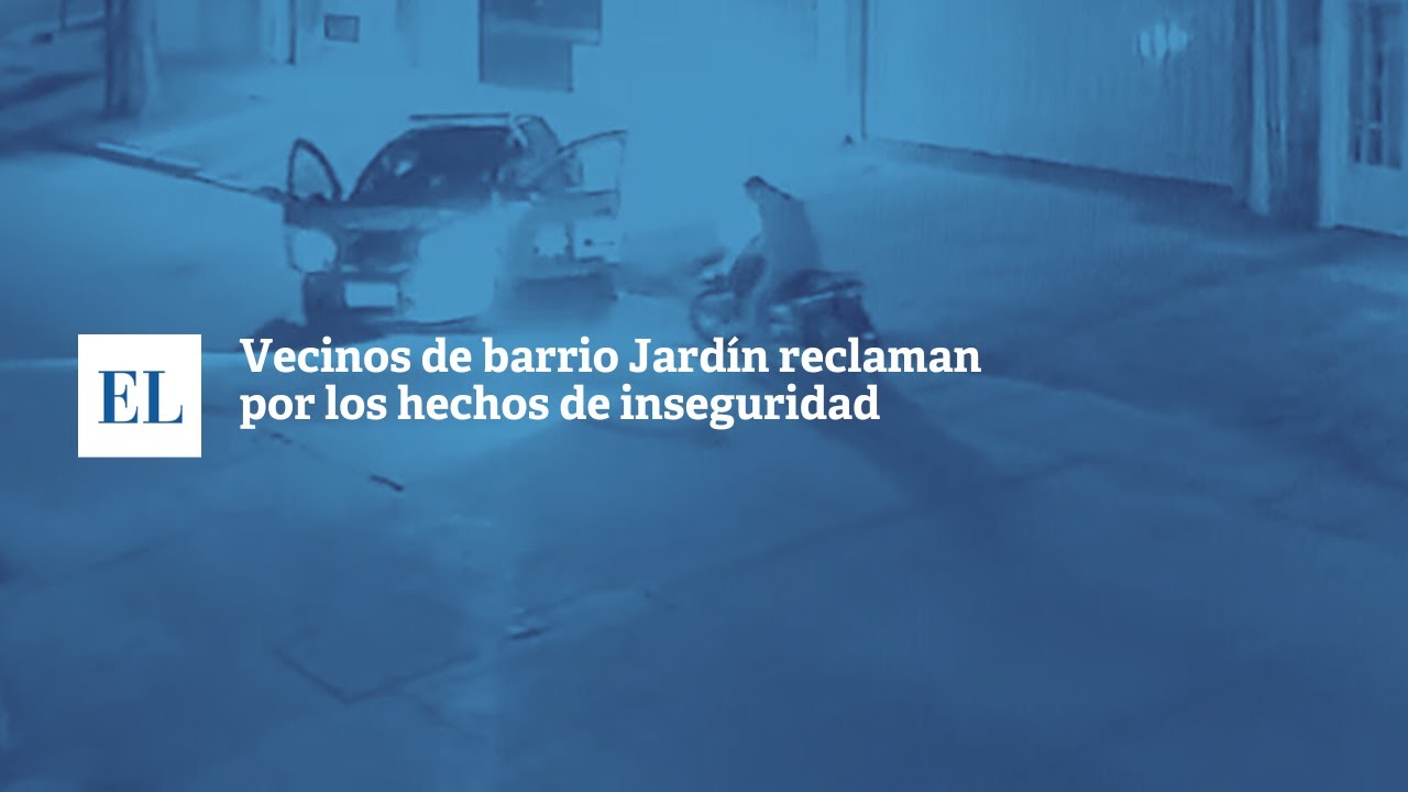 VECINOS DE BARRIO JARDÍN RECLAMAN POR LOS HECHOS DE INSEGURIDAD - YouTube