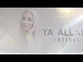 IBTIHAL YA ALLAH