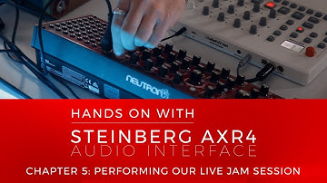Hands On With Steinberg AXR4 - Chapter 5: Performing Our Live Jam Session